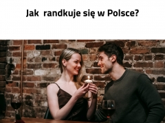 Jak się dziś randkuje w Polsce?