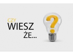 Czy wiesz, że...