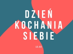 13.luty - Dzień Kochania Siebie